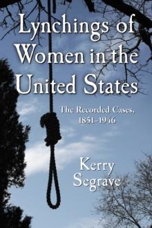 Lynchings of Women in the United States : The Recorded Cases, 1851-1946