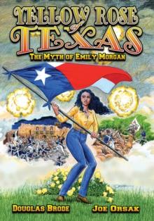 Yellow Rose of Texas : The Myth of Emily Morgan