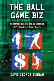 The Ball Game Biz : An Introduction to the Economics of Professional Team Sports