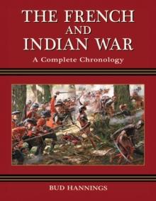 The French and Indian War : A Complete Chronology