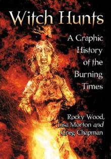 Witch Hunts : A Graphic History of the Burning Times