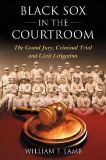 Black Sox in the Courtroom : The Grand Jury, Criminal Trial and Civil Litigation