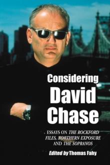 Considering David Chase : Essays on The Rockford Files, Northern Exposure and The Sopranos