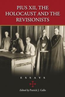 Pius XII, the Holocaust and the Revisionists : Essays