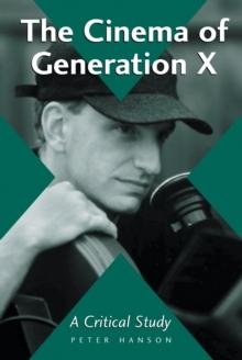 The Cinema of Generation X : A Critical Study of Films and Directors