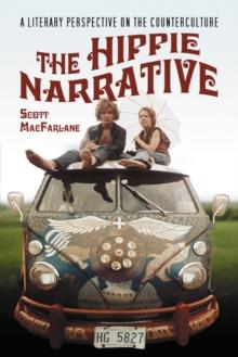 The Hippie Narrative : A Literary Perspective on the Counterculture