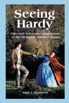 Seeing Hardy : Film and Television Adaptations of the Fiction of Thomas Hardy