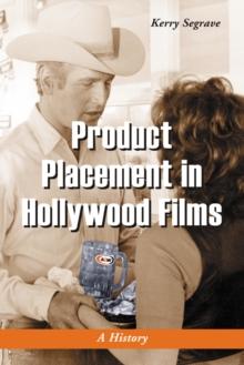 Product Placement in Hollywood Films : A History