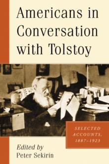 Americans in Conversation with Tolstoy : Selected Accounts, 1887-1923