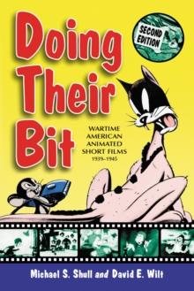 Doing Their Bit : Wartime American Animated Short Films, 1939-1945, 2d ed.