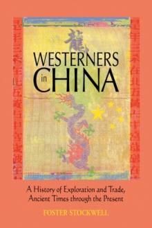 Westerners in China : A History of Exploration and Trade, Ancient Times through the Present