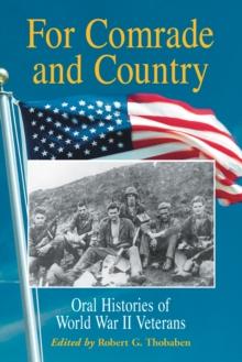 For Comrade and Country : Oral Histories of World War II Veterans