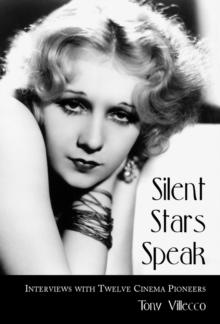 Silent Stars Speak : Interviews with Twelve Cinema Pioneers