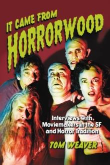 It Came from Horrorwood : Interviews with Moviemakers in the SF and Horror Tradition