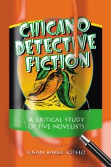 Chicano Detective Fiction : A Critical Study of Five Novelists