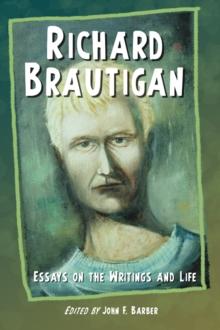 Richard Brautigan : Essays on the Writings and Life