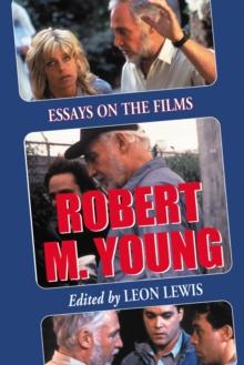 Robert M. Young : Essays on the Films