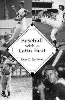 Baseball with a Latin Beat : A History of the Latin American Game