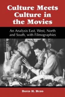 Culture Meets Culture in the Movies : An Analysis East, West, North and South, with Filmographies