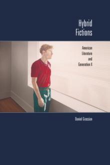 Hybrid Fictions : American Literature and Generation X