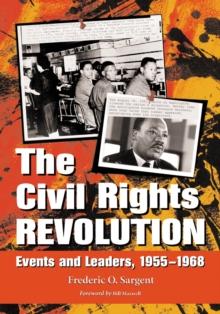 The Civil Rights Revolution : Events and Leaders, 1955-1968