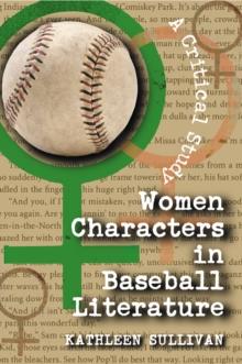 Women Characters in Baseball Literature : A Critical Study