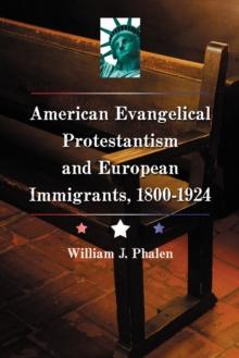 American Evangelical Protestantism and European Immigrants, 1800-1924