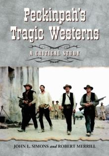 Peckinpah's Tragic Westerns : A Critical Study