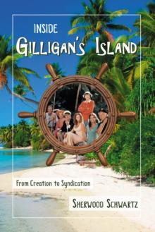 Inside Gilligan's Island : From Creation to Syndication