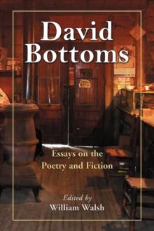 David Bottoms : Critical Essays and Interviews