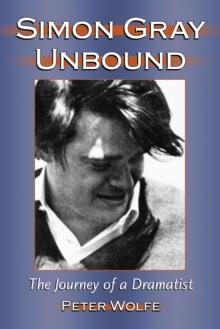 Simon Gray Unbound : The Journey of a Dramatist