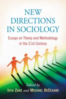 New Directions in Sociology : Essays on Theory and Methodology in the 21st Century