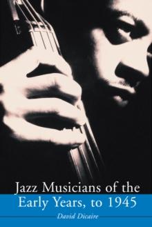 Jazz Musicians of the Early Years, to 1945