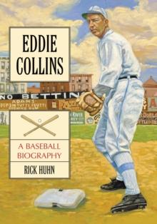 Eddie Collins : A Baseball Biography