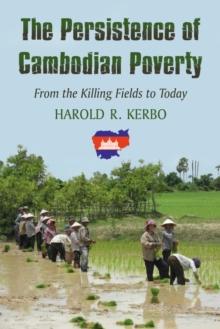 The Persistence of Cambodian Poverty : From the Killing Fields to Today