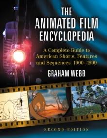 The Animated Film Encyclopedia : A Complete Guide to American Shorts, Features and Sequences, 1900-1999, 2d ed.