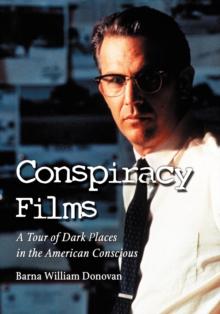 Conspiracy Films : A Tour of Dark Places in the American Conscious