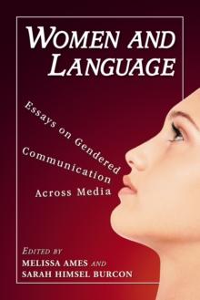 Women and Language : Essays on Gendered Communication Across Media