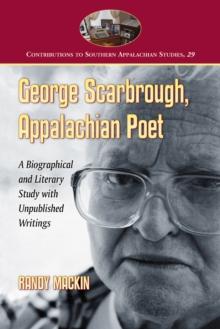 George Scarbrough, Appalachian Poet : A Biographical and Literary Study with Unpublished Writings