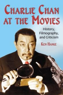 Charlie Chan at the Movies : History, Filmography, and Criticism