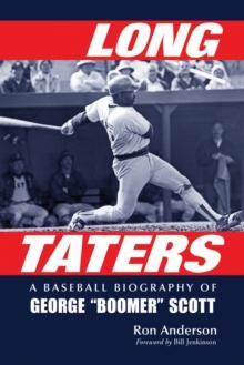 Long Taters : A Baseball Biography of George "Boomer" Scott