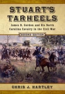 Stuart's Tarheels : James B. Gordon and His North Carolina Cavalry in the Civil War, 2d ed.