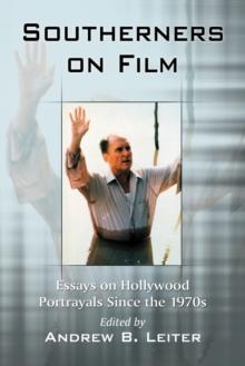 Southerners on Film : Essays on Hollywood Portrayals Since the 1970s