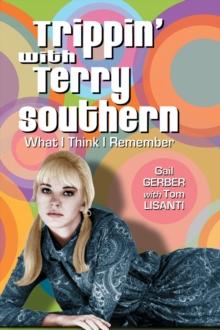 Trippin' with Terry Southern : What I Think I Remember