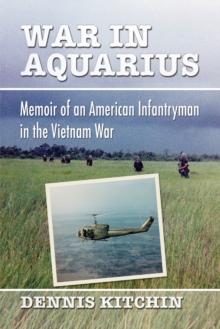 War in Aquarius : Memoir of an American Infantryman in the Vietnam War