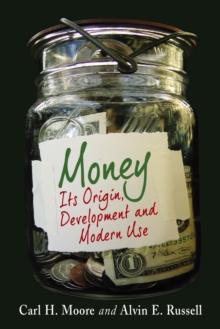 Money : Its Origin, Development and Modern Use