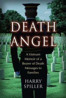 Death Angel : A Vietnam Memoir of a Bearer of Death Messages to Families