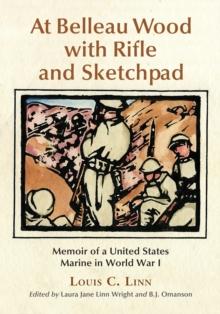 At Belleau Wood with Rifle and Sketchpad : Memoir of a United States Marine in World War I