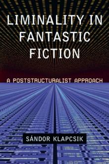 Liminality in Fantastic Fiction : A Poststructuralist Approach