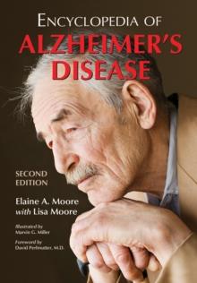 Encyclopedia of Alzheimer's Disease; With Directories of Research, Treatment and Care Facilities, 2d ed.